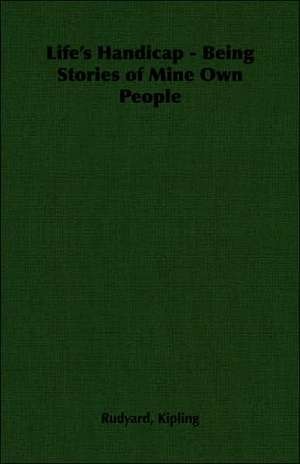 Life's Handicap - Being Stories of Mine Own People de Rudyard Kipling