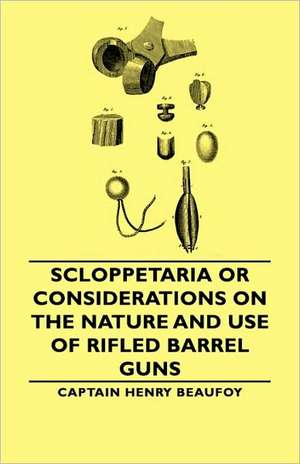 Scloppetaria or Considerations on the Nature and Use of Rifled Barrel Guns de Captain Henry Henry Beaufoy