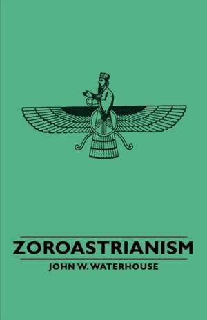 Zoroastrianism de John W. W. Waterhouse