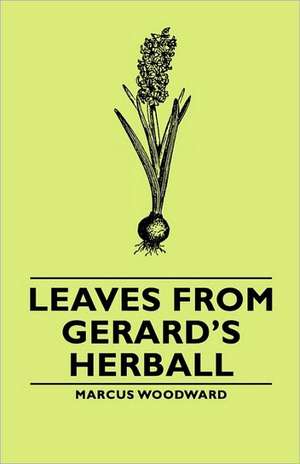 Leaves from Gerard's Herball de Marcus Woodward