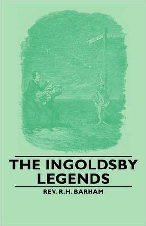 The Ingoldsby Legends de Rev R. H. R. H. Barham