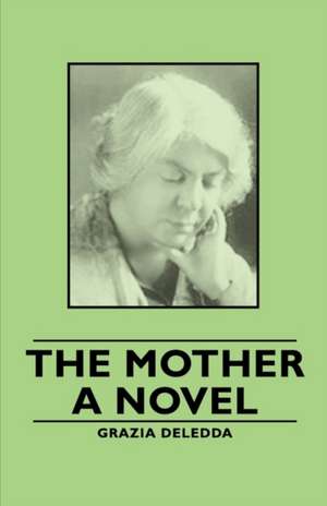 The Mother - A Novel de Grazia Deledda