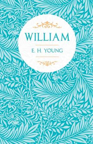 William - A Novel de E. H. Young