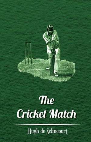 The Cricket Match de Hugh De De Selincourt