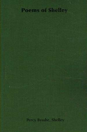 Poems of Shelley de Percy Bysshe Bysshe Shelley