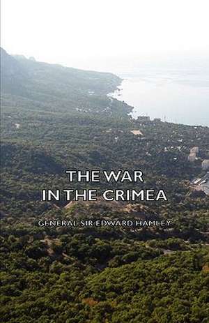 The War in the Crimea de General Sir Edward Hamley