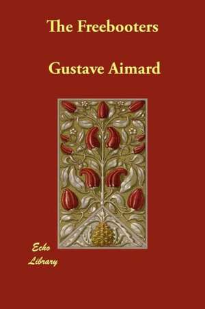 The Freebooters de Gustave Aimard