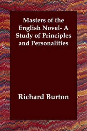 Masters of the English Novel- A Study of Principles and Personalities de Richard Burton