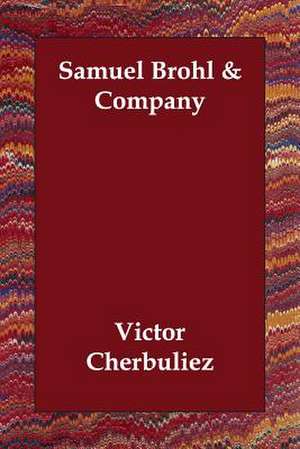 Samuel Brohl & Company de Victor Cherbuliez