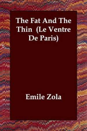 The Fat and the Thin (Le Ventre de Paris) de Emile Zola