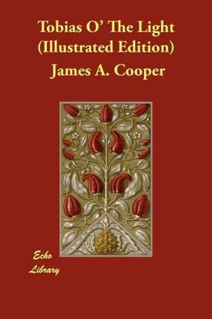 Tobias O' the Light (Illustrated Edition) de James A. Cooper