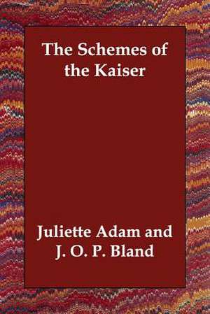 The Schemes of the Kaiser de Juliette Adam