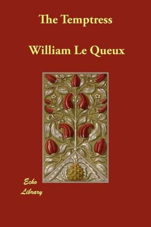 The Temptress de William Le Queux