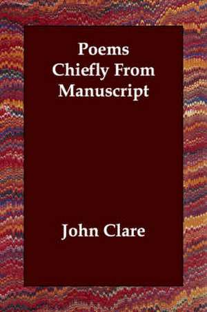 Poems Chiefly from Manuscript de John Clare