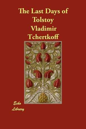 The Last Days of Tolstoy de Vladimir Tchertkoff