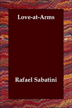 Love-At-Arms de Rafael Sabatini