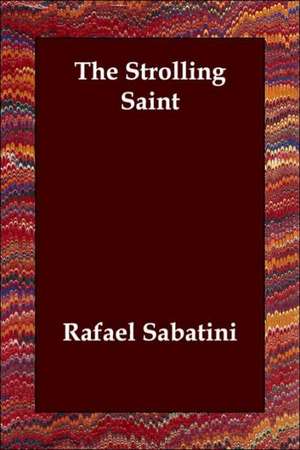 The Strolling Saint de Rafael Sabatini