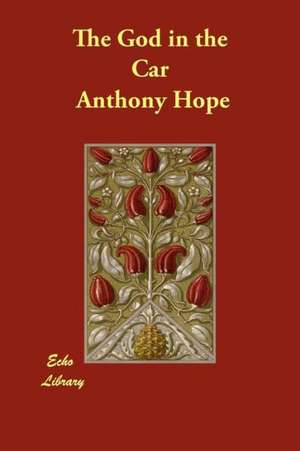 The God in the Car de Anthony Hope