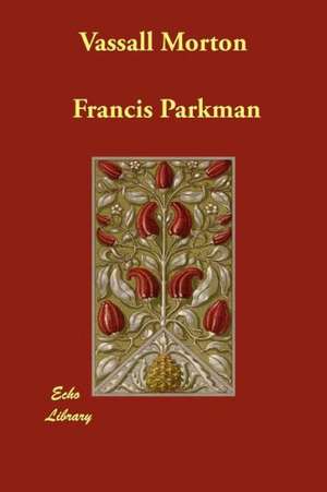 Vassall Morton de Francis Parkman