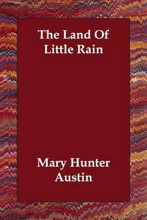 The Land of Little Rain de Mary Austin