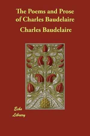 The Poems and Prose of Charles Baudelaire de Charles P. Baudelaire