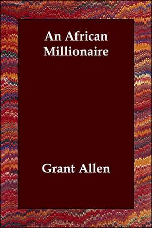 An African Millionaire de Grant Allen