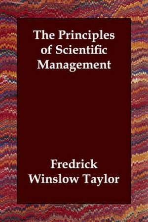 The Principles of Scientific Management de Fredrick Winslow Taylor