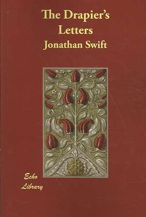 The Drapier's Letters de Jonathan Swift