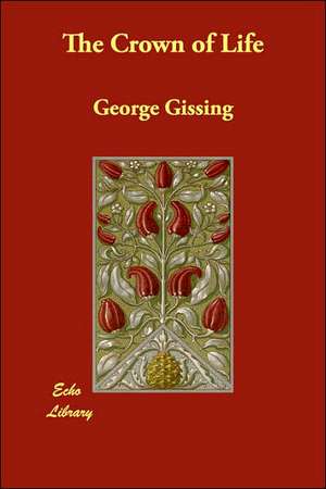 The Crown of Life de George Gissing