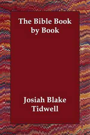 The Bible Book by Book de Josiah Blake Tidwell