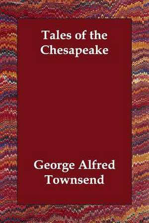 Tales of the Chesapeake de George Alfred Townsend