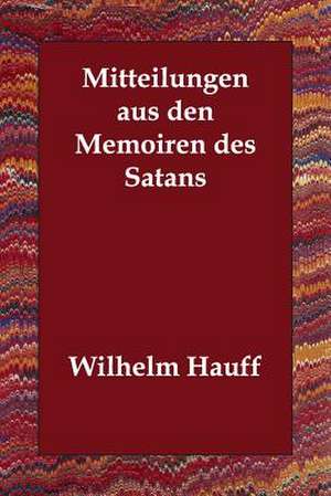 Mitteilungen Aus Den Memoiren Des Satans de Wilhelm Hauff