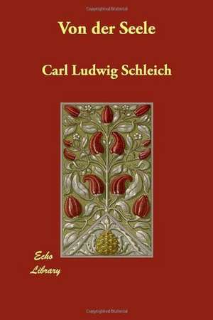 Von Der Seele de Carl Ludwig Schleich