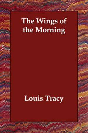 The Wings of the Morning de Louis Tracy