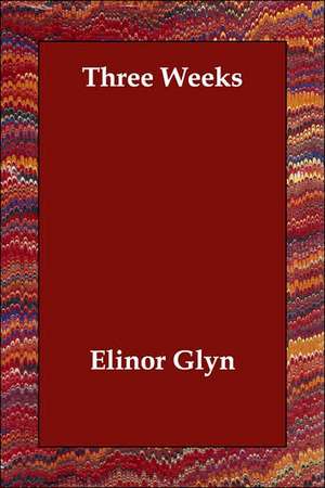 Three Weeks de Elinor Glyn