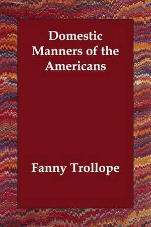 Domestic Manners of the Americans de Fanny Trollope