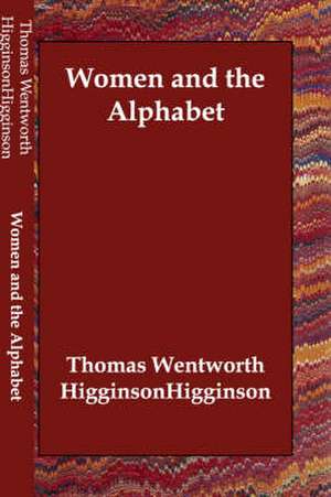 Women and the Alphabet de Thomas Wentworth Higginson