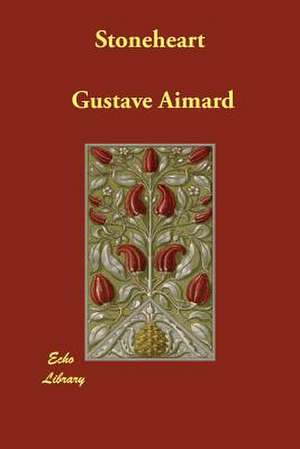 Stoneheart de Gustave Aimard