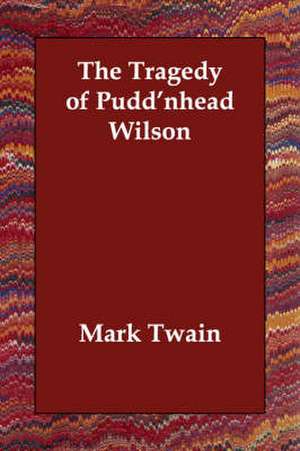 The Tragedy of Pudd'nhead Wilson de Mark Twain