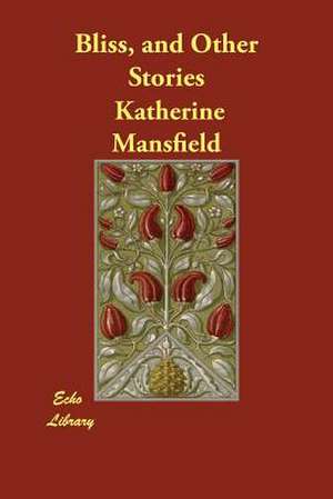 Bliss, and Other Stories de Katherine Mansfield