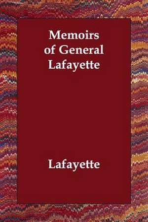 Memoirs of General Lafayette de Lafayette