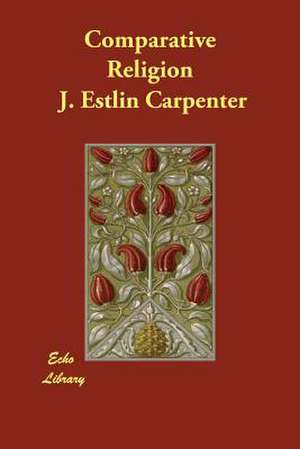 Comparative Religion de J. Estlin Carpenter