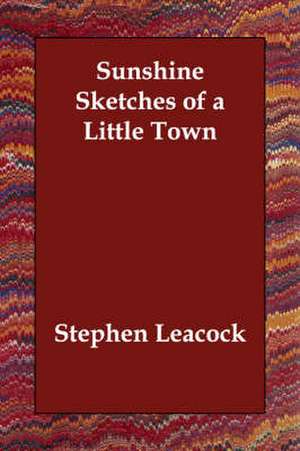 Sunshine Sketches of a Little Town de Stephen Leacock