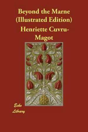 Beyond the Marne (Illustrated Edition) de Henriette Cuvru-Magot