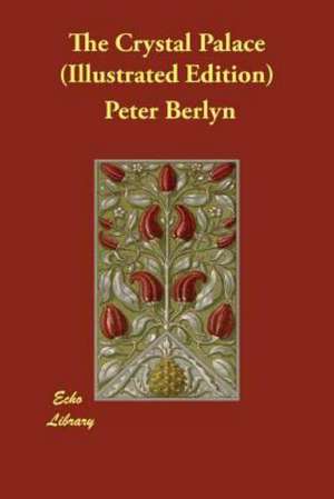 The Crystal Palace (Illustrated Edition) de Peter Berlyn