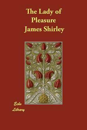 The Lady of Pleasure de James Shirley