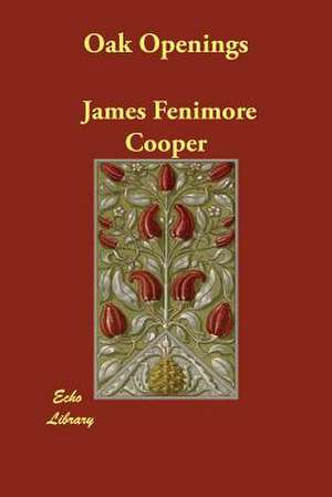 Oak Openings de James Fenimore Cooper