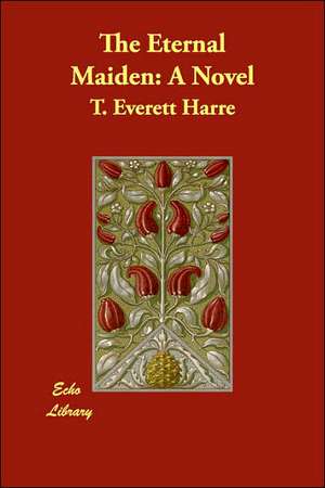 The Eternal Maiden de T. Everett Harr