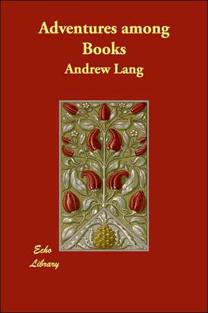 Adventures among Books de Andrew Lang