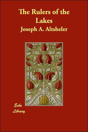 The Rulers of the Lakes de Joseph A. Altsheler